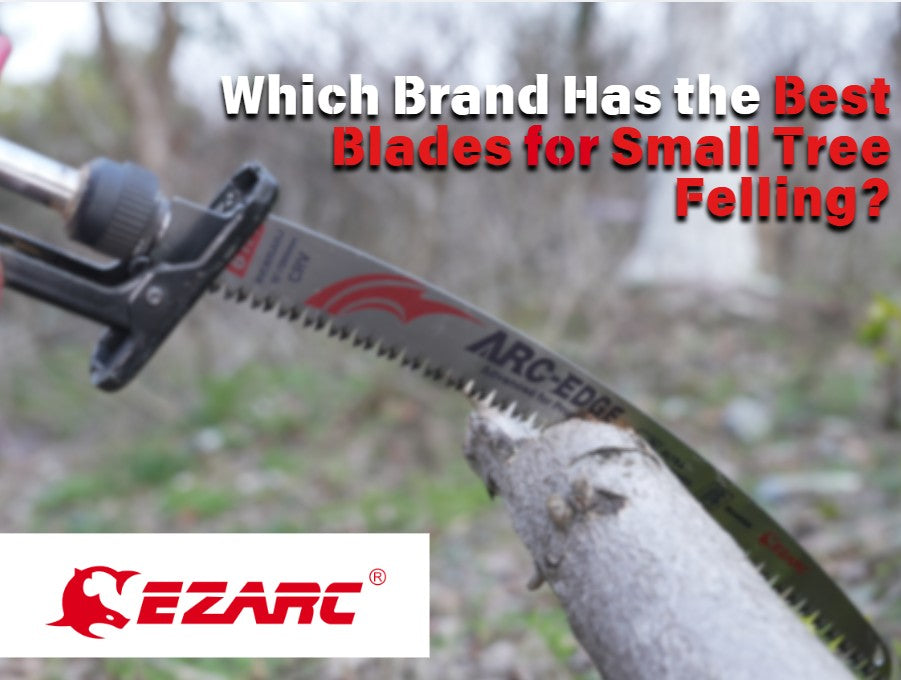 Which Brand Has the Best Blades for Small Tree Felling?