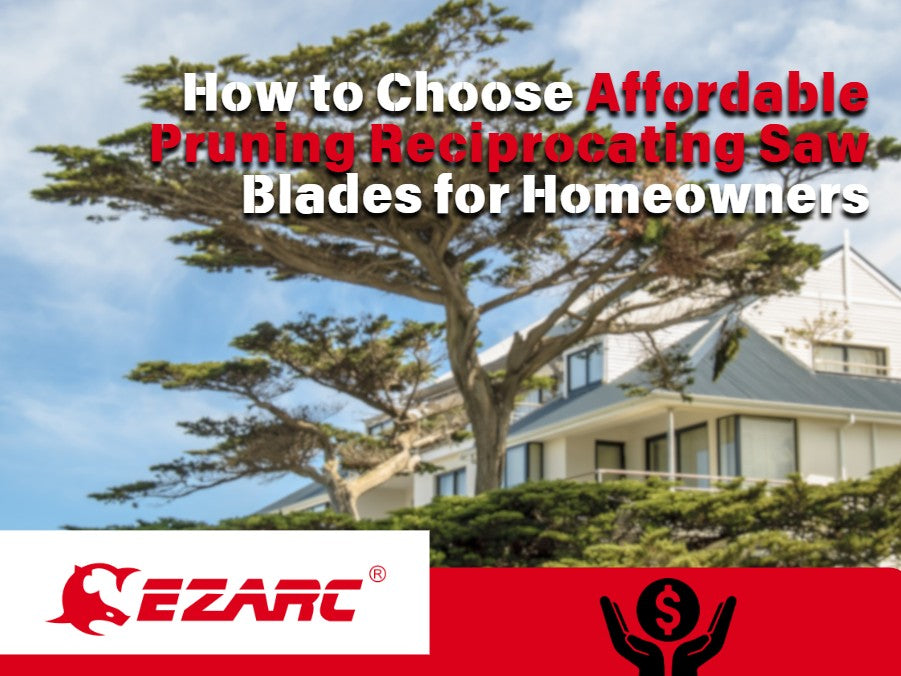 How to Choose Affordable Pruning Reciprocating Saw Blades for Homeowners