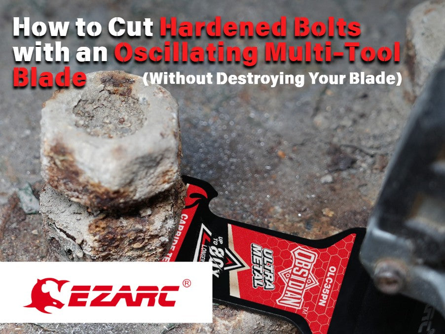 How to Cut Hardened Bolts with an Oscillating Tool (Without Destroying Your Blade)