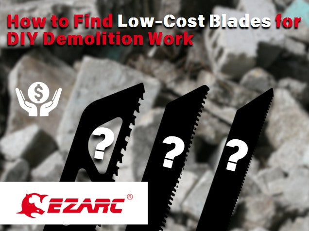 How to Find Low-Cost Blades for DIY Demolition Work