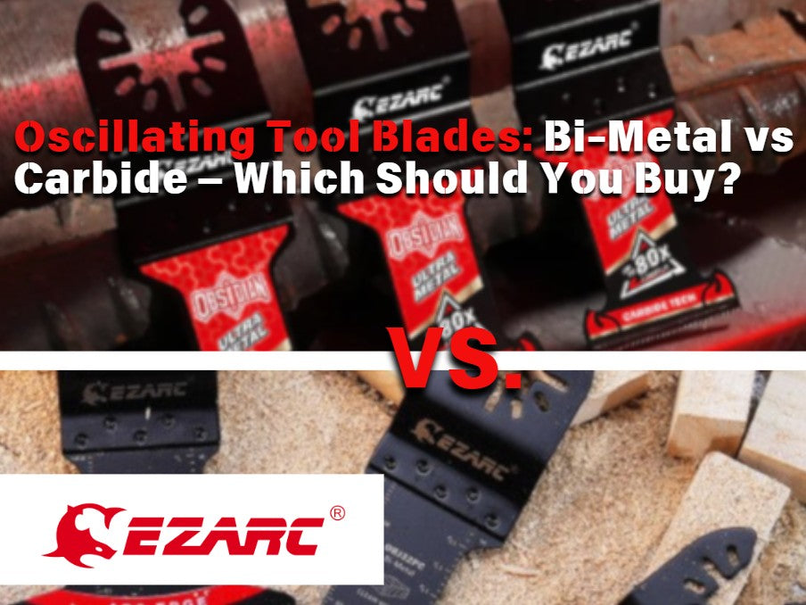 Oscillating Tool Blades: Bi-Metal vs Carbide — Which Should You Buy?