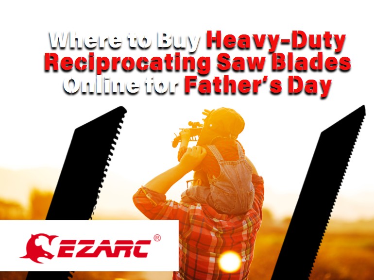 Where to Buy Heavy-Duty Reciprocating Saw Blades Online for Father’s Day