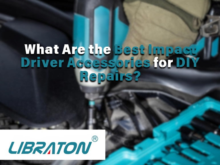What Are the Best Impact Driver Accessories for DIY Repairs?