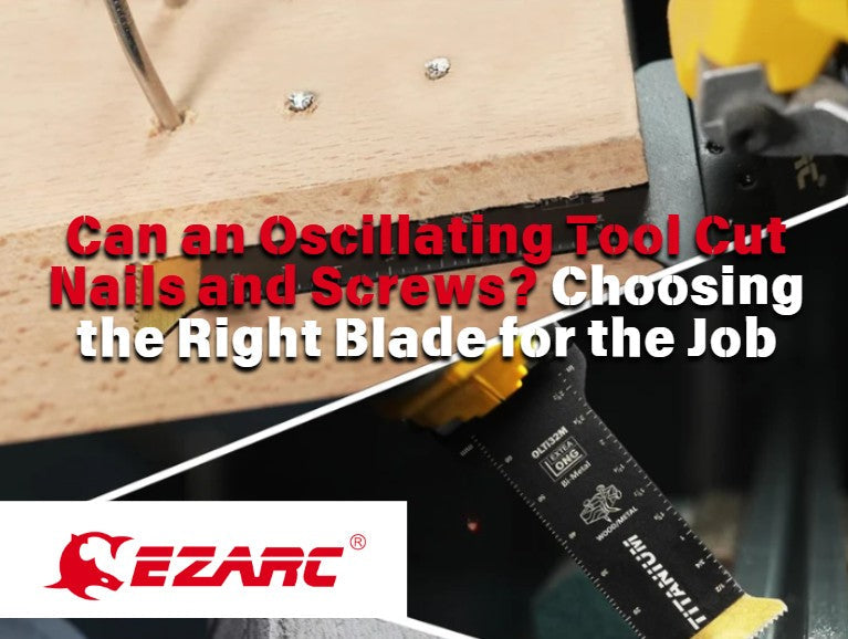 Can an Oscillating Tool Cut Nails and Screws? Choosing the Right Blade for the Job