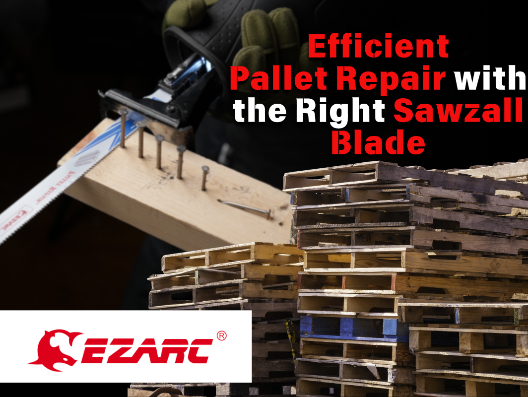 Maximizing Efficiency in Pallet Repair with the Right Reciprocating Saw Blade