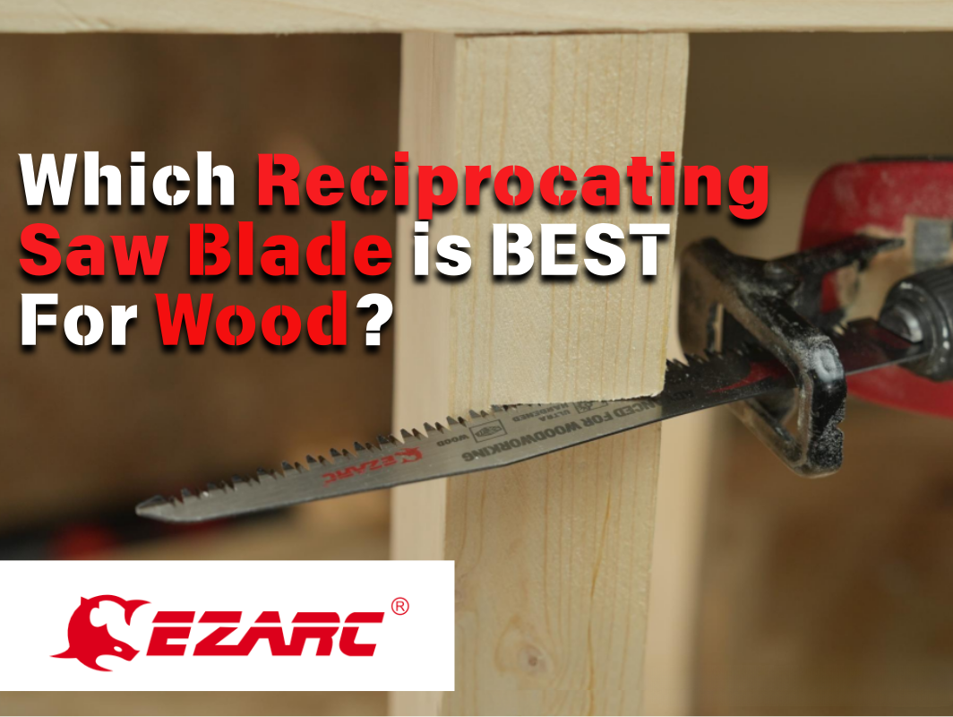 Which Reciprocating Saw Blade is Best For Wood?