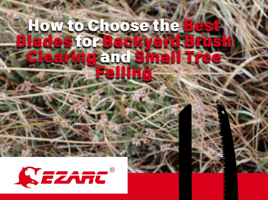 How to Choose the Best Blades for Backyard Brush Clearing and Small Tree Felling: 4 Professional Tips