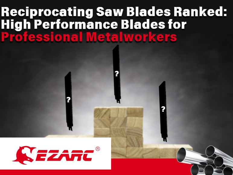 Reciprocating Saw Blades Ranked: 4 High Performance Blades for Professional Metalworkers (Industrial Grade)