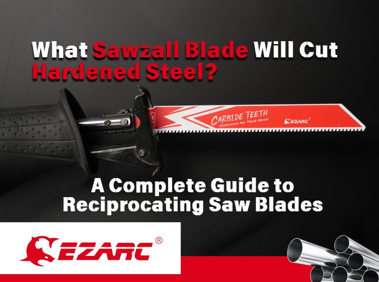 What Sawzall Blade Will Cut Hardened Steel? A Complete Guide to Reciprocating Saw Blades