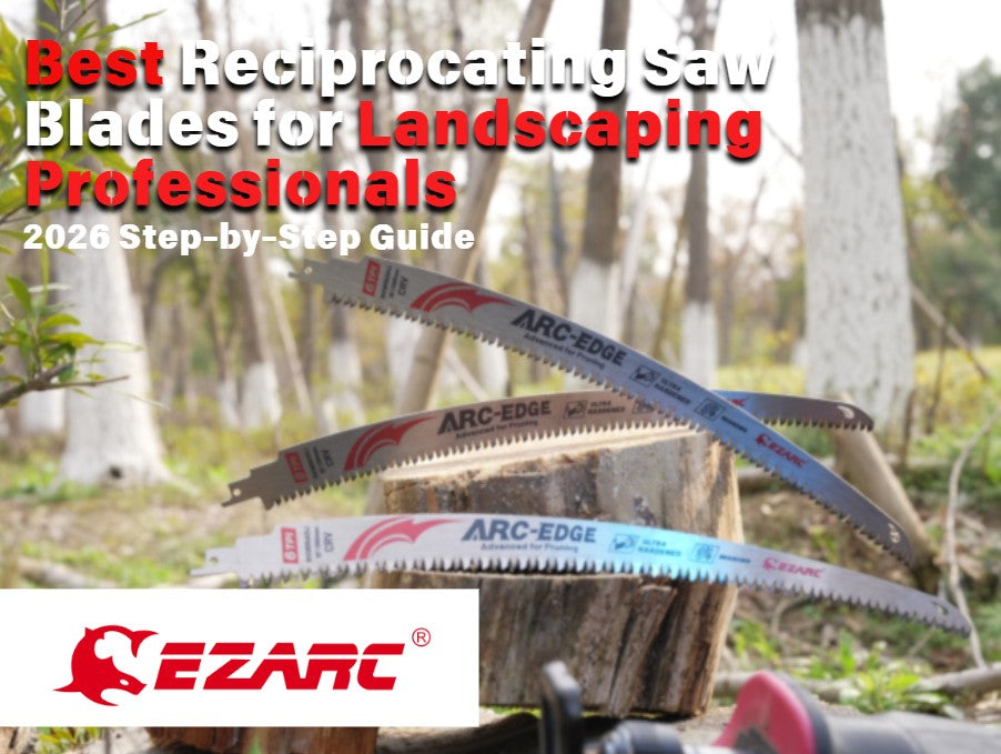 Best Reciprocating Saw Blades for Landscaping Professionals (2026 Step-by-Step Guide）