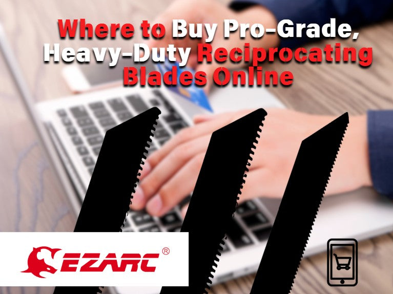Upgrading Your Toolkit: Where to Buy Pro-Grade, Heavy-Duty Reciprocating Blades Online
