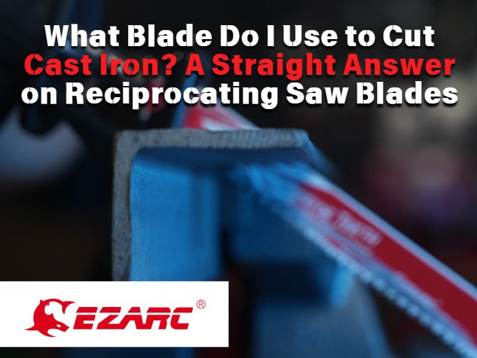 What Blade Do I Use to Cut Cast Iron? A Straight Answer on Reciprocating Saw Blades