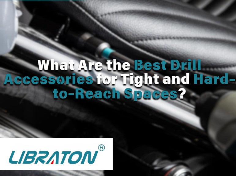 What Are the Best Drill Accessories for Tight and Hard-to-Reach Spaces?