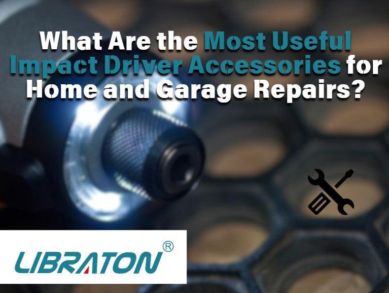 What Are the Most Useful Impact Driver Accessories for Home and Garage Repairs?