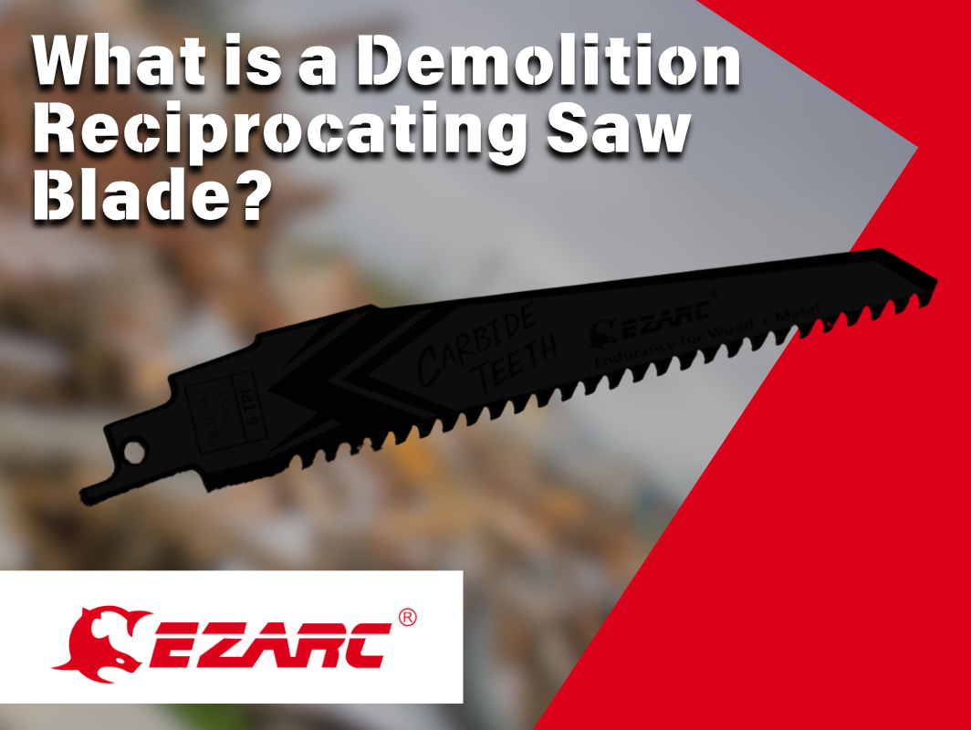 What is a Demolition Reciprocating Saw Blade?