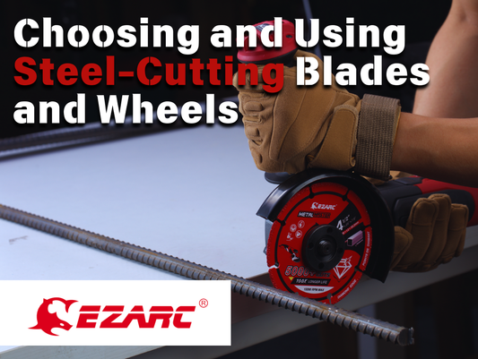 A Practical EZARC Guide to Choosing and Using Steel-Cutting Blades and Wheels
