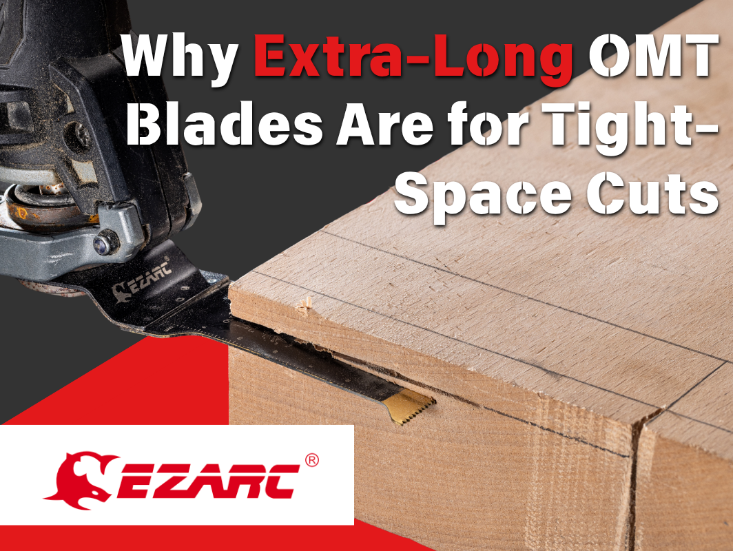Reaching Where Others Can’t: Why Extra-Long OMT Blades Are a Game-Changer for Tight-Space Cuts